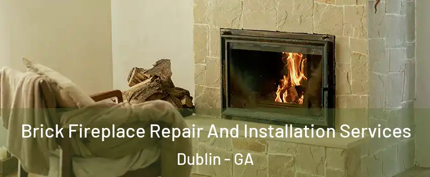  Brick Fireplace Repair And Installation Services Dublin - GA