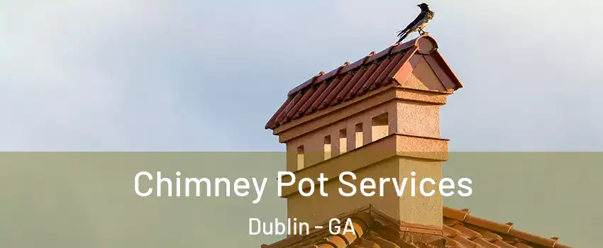  Chimney Pot Services Dublin - GA