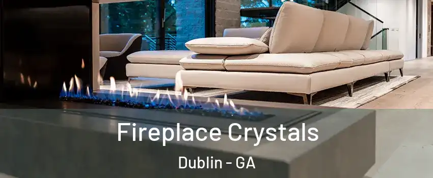  Fireplace Crystals Dublin - GA