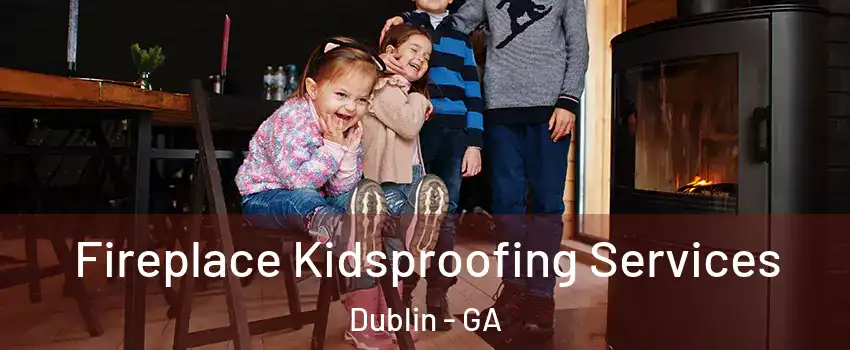  Fireplace Kidsproofing Services Dublin - GA