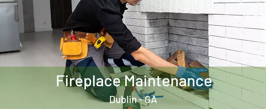  Fireplace Maintenance Dublin - GA
