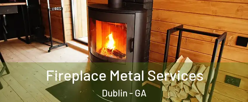 Fireplace Metal Services Dublin - GA