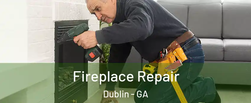 Fireplace Repair Dublin - GA