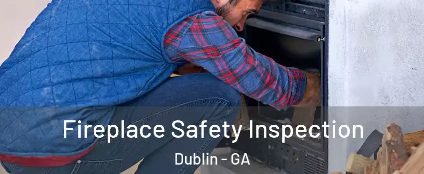  Fireplace Safety Inspection Dublin - GA