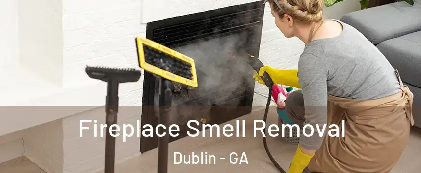  Fireplace Smell Removal Dublin - GA