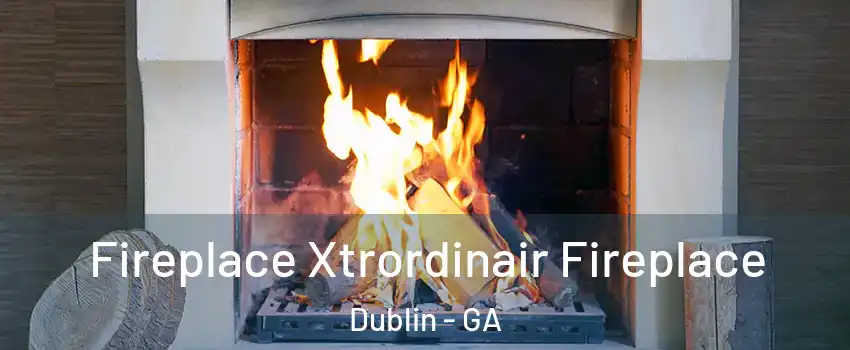  Fireplace Xtrordinair Fireplace Dublin - GA