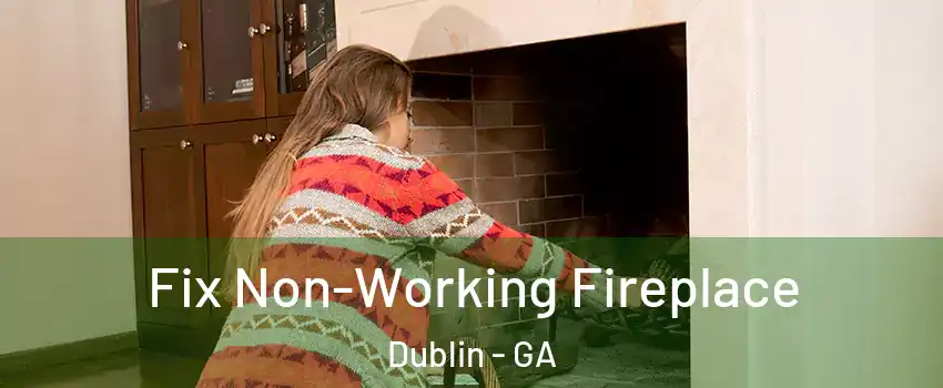  Fix Non-Working Fireplace Dublin - GA