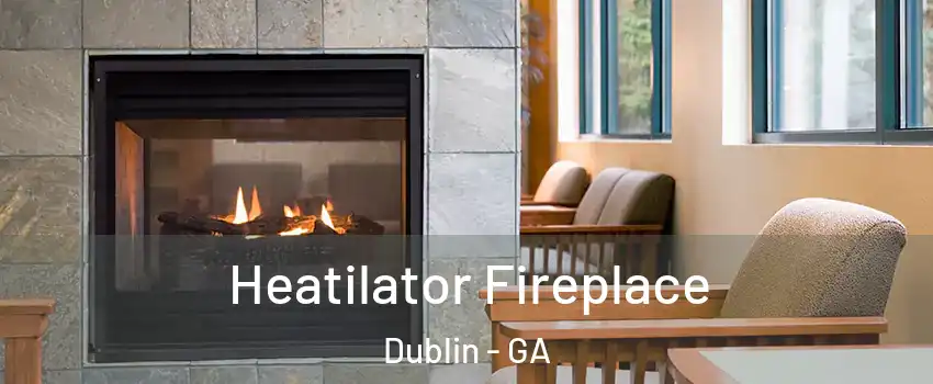  Heatilator Fireplace Dublin - GA