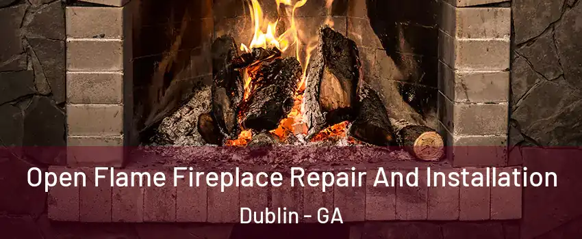  Open Flame Fireplace Repair And Installation Dublin - GA