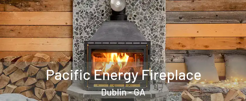  Pacific Energy Fireplace Dublin - GA