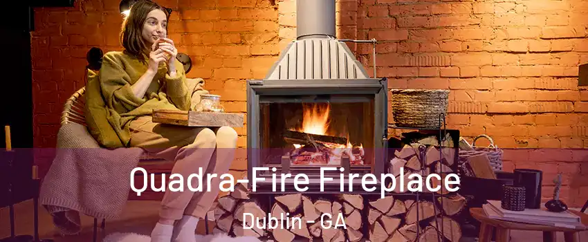  Quadra-Fire Fireplace Dublin - GA