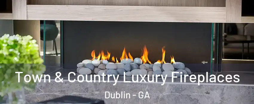  Town & Country Luxury Fireplaces Dublin - GA