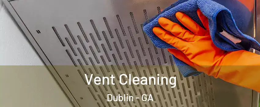  Vent Cleaning Dublin - GA