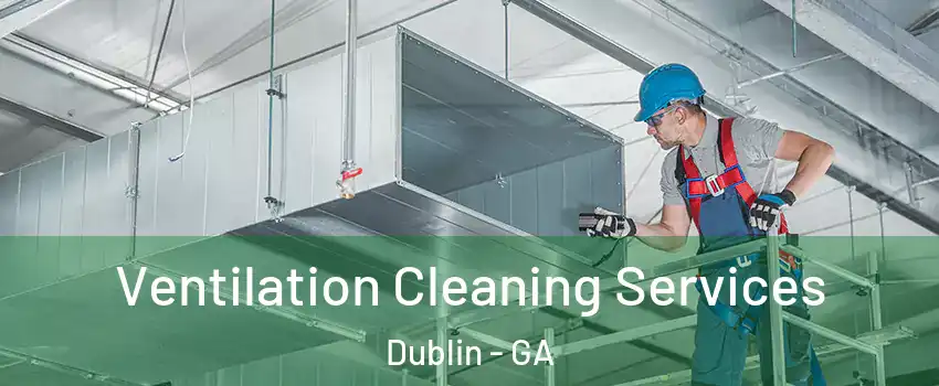  Ventilation Cleaning Services Dublin - GA
