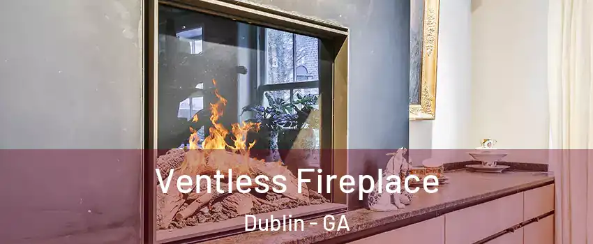  Ventless Fireplace Dublin - GA