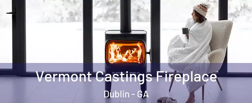  Vermont Castings Fireplace Dublin - GA
